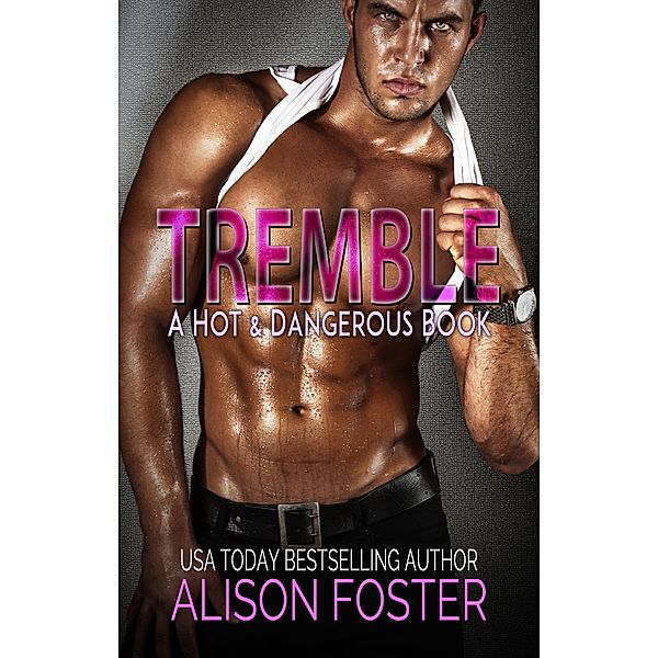 Tremble (Hot and Dangerous, #2) / Hot and Dangerous, Alison Foster