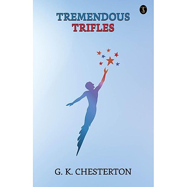 Tremendous Trifles / True Sign Publishing House, G. K. Chesterton