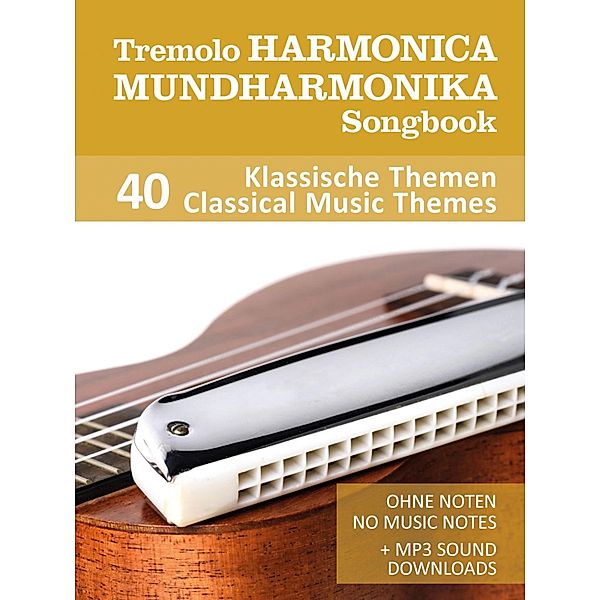 Tremolo Mundharmonika / Harmonica Songbook - 40 Klassische Themen / Classical Music Themes, Reynhard Boegl, Bettina Schipp