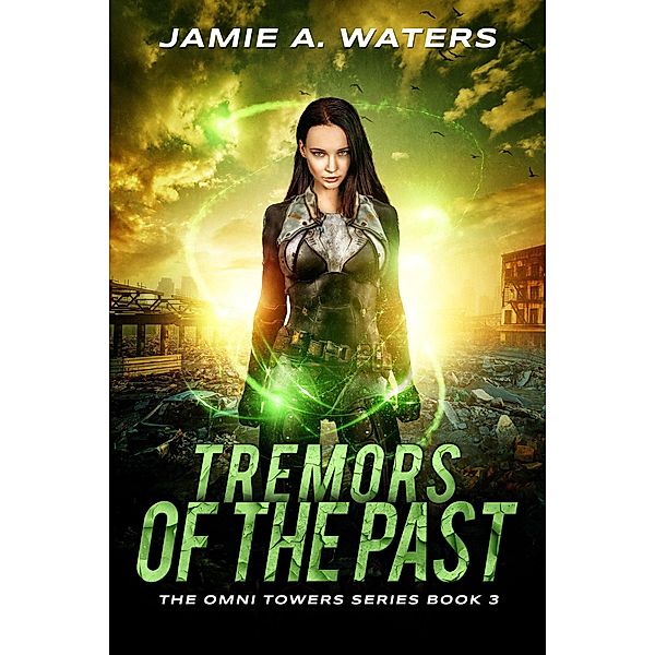 Tremors of the Past (The Omni Towers, #3) / The Omni Towers, Jamie A. Waters