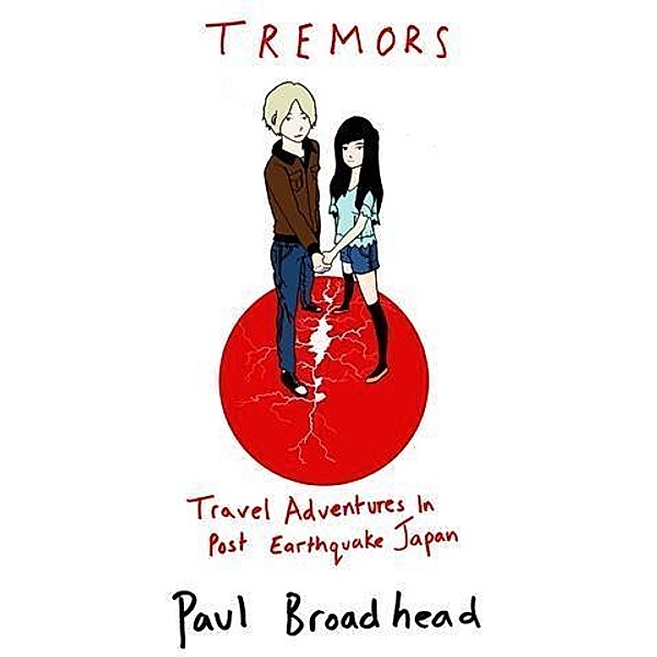 Tremors: Travel Adventures in Post Earthquake Japan / booksmango, Paul Broadhead