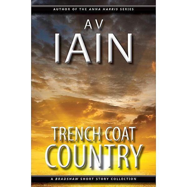 Trench Coat Country: A Bradshaw Short Story Collection, Av Iain