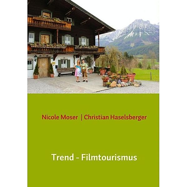 Trend - Filmtourismus, Nicole Moser | Christian Haselsberger