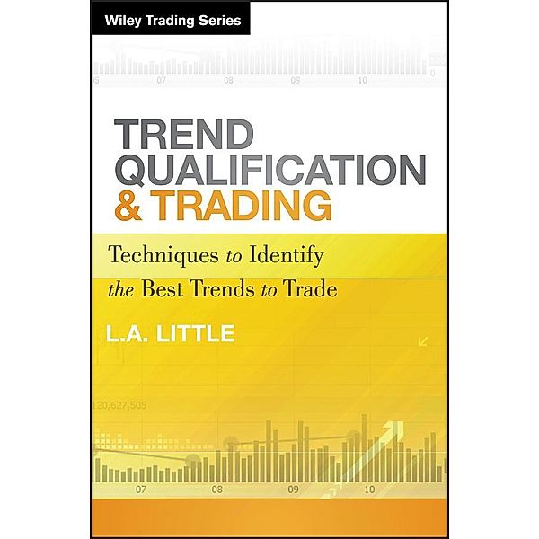 Trend Qualification and Trading / Wiley Trading Series, L. A. Little