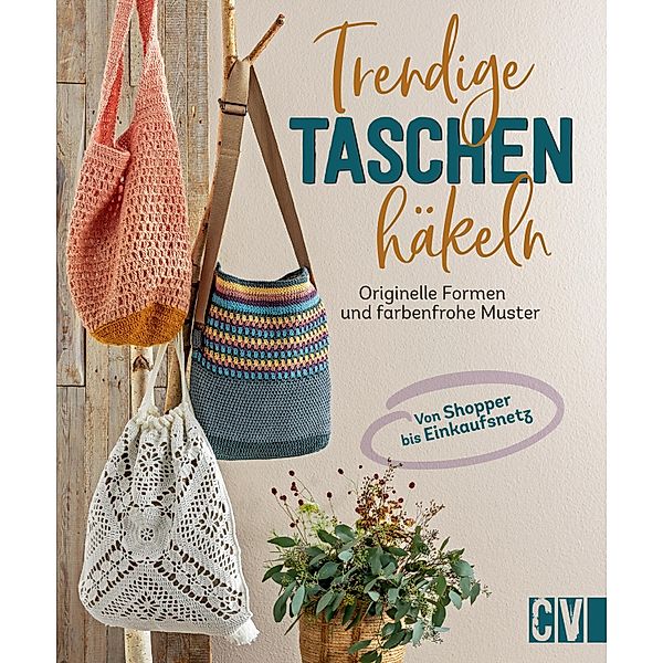 Trendige Taschen häkeln, Stefanie Benz, Veronika Hug, Andel Konrad, Elke Reith