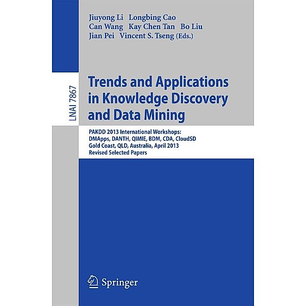 Trends and Applications in Knowledge Discovery and Data Mining / Lecture Notes in Computer Science Bd.7867