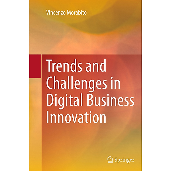 Trends and Challenges in Digital Business Innovation, Vincenzo Morabito
