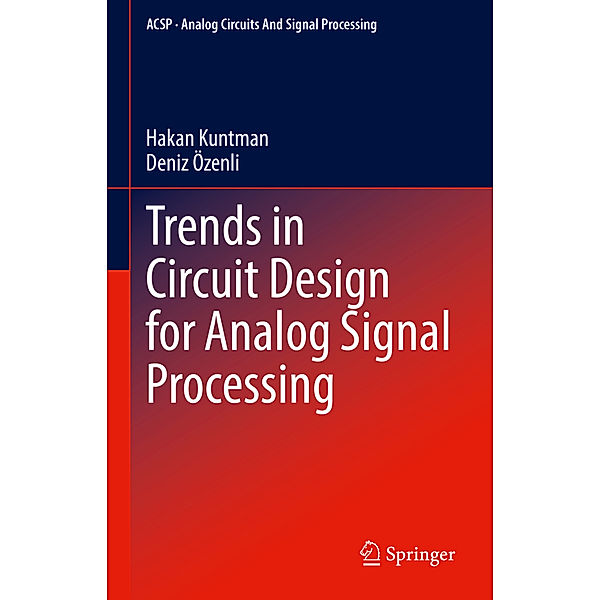 Trends in Circuit Design for Analog Signal Processing, Hakan Kuntman, Deniz Özenli