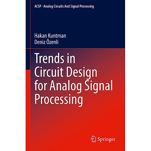 Trends in Circuit Design for Analog Signal Processing, Hakan Kuntman, Deniz Özenli