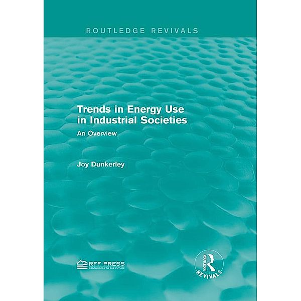 Trends in Energy Use in Industrial Societies / Routledge Revivals, Joy Dunkerley