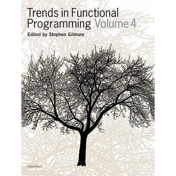 Trends in Functional Programming Volume 4 / Trends in Functional Programming, Stephen Gilmore