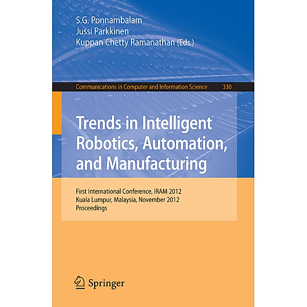 Trends in Intelligent Robotics, Automation, and Manufacturing