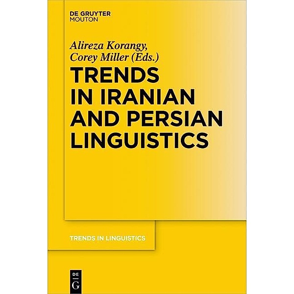 Trends in Iranian and Persian Linguistics / Trends in Linguistics. Studies and Monographs [TiLSM] Bd.313