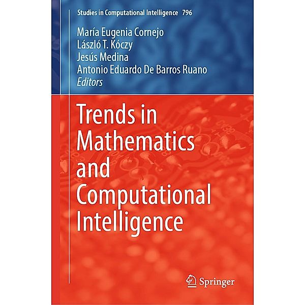 Trends in Mathematics and Computational Intelligence / Studies in Computational Intelligence Bd.796