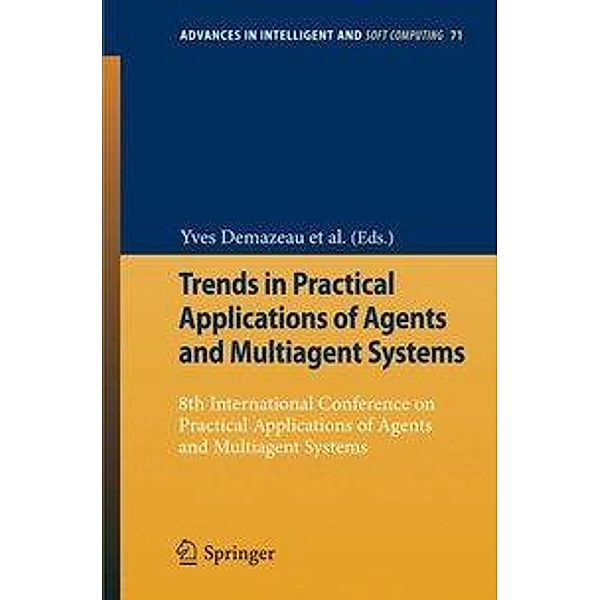 Trends in Practical Applications of Agents and Multiagent Systems / Advances in Intelligent and Soft Computing Bd.71, Frank Dignum, Flore, Emilio Corchado, Yves Demazeau, Javier Bajo, Rafael Corchuelo