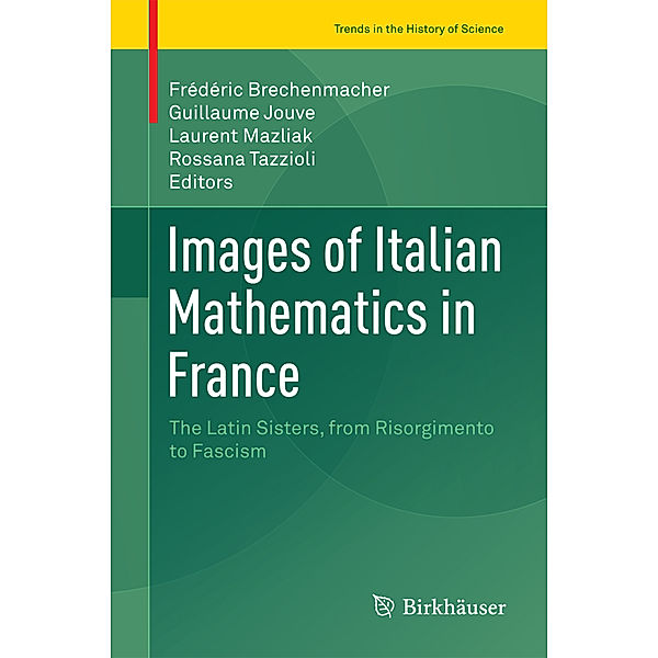 Trends in the History of Science / Images of Italian Mathematics in France