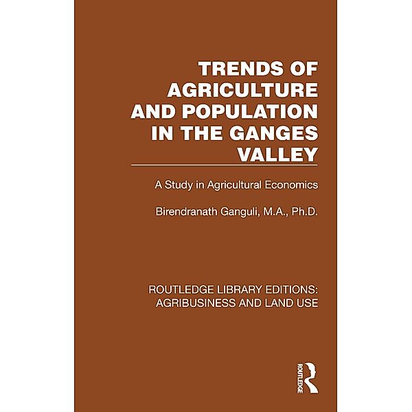 Trends of Agriculture in the Ganges Valley, Birendranath Ganguli