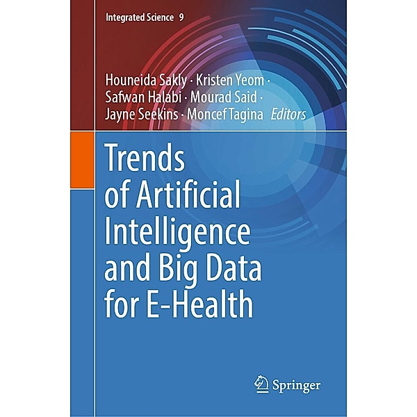 Trends of Artificial Intelligence and Big Data for E-Health / Integrated Science Bd.9