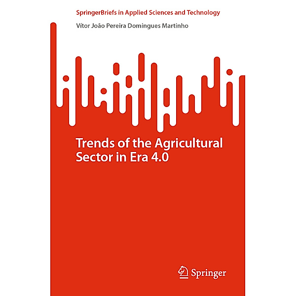 Trends of the Agricultural Sector in Era 4.0, Vítor João Pereira Domingues Martinho