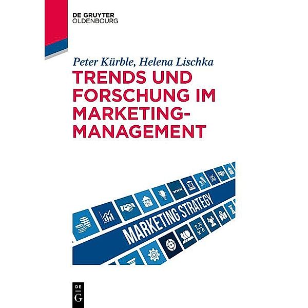 Trends und Forschung im Marketingmanagement / De Gruyter Studium, Peter Kürble, Helena M. Lischka