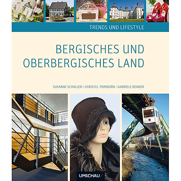 Trends und Lifestyle Bergisches und Oberbergisches Land, Christel Trimborn, Susanne Schaller
