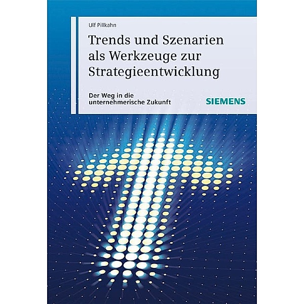 Trends und Szenarien als Werkzeuge zur Strategieentwicklung, Ulf Pillkahn
