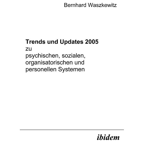 Trends und Updates 2005 zu psychischen, sozialen, organisatorischen und personellen Systemen, Bernhard Waszkewitz