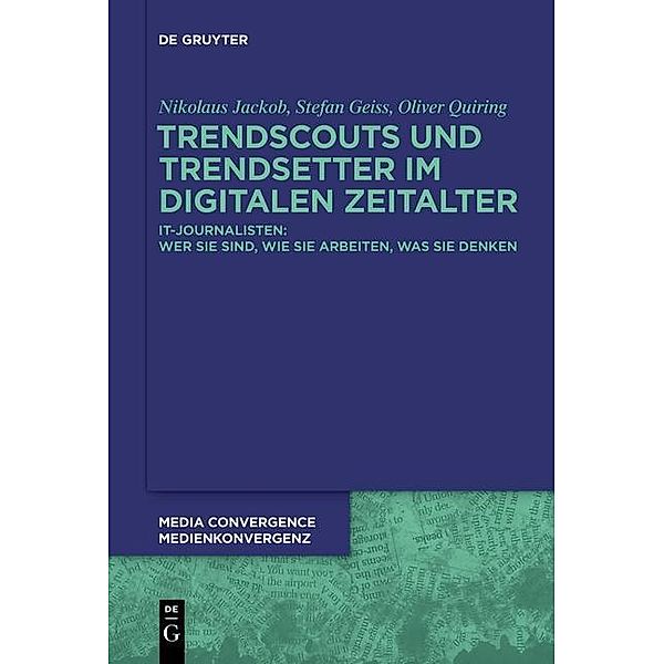 Trendscouts und Trendsetter im digitalen Zeitalter / Media Convergence / Medienkonvergenz Bd.8, Nikolaus Jackob, Stefan Geiss, Oliver Quiring