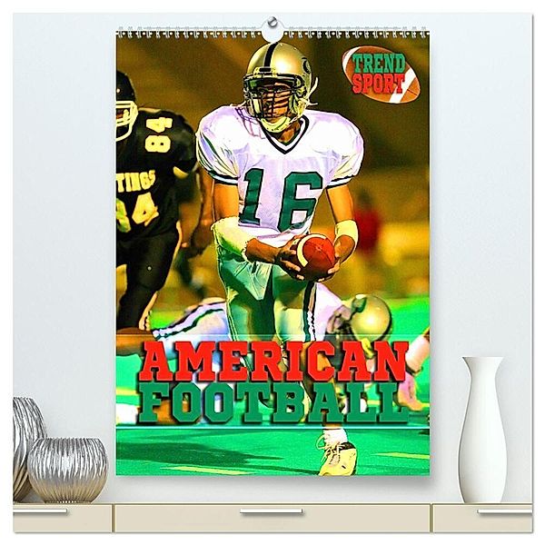 Trendsport American Football (hochwertiger Premium Wandkalender 2024 DIN A2 hoch), Kunstdruck in Hochglanz, Renate Utz