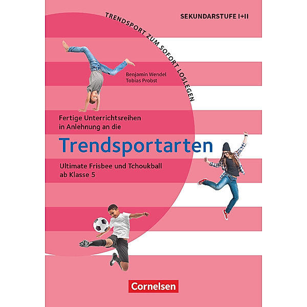 Trendsport zum sofort Loslegen - Fertige Unterrichtsreihen - ab Klasse 5, Benjamin Wendel, Tobias Probst