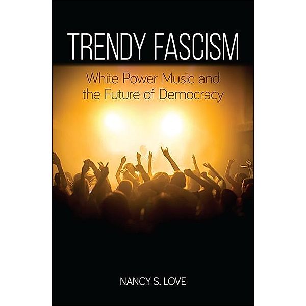 Trendy Fascism / SUNY series in New Political Science, Nancy S. Love