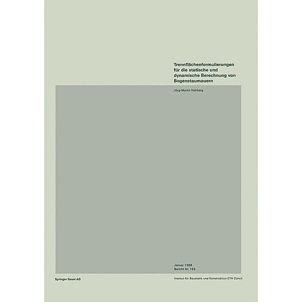 Trennflächenformulierungen für die statische und dynamische Berechnung von Bogenstaumauern / Institut für Baustatik und Konstruktion Bd.163, J. -M. Hohberg