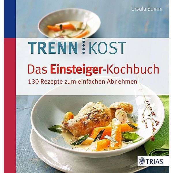 Trennkost - Das Einsteiger-Kochbuch, Ursula Summ