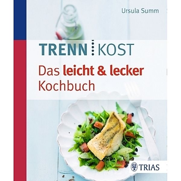 Trennkost - Das leicht & lecker Kochbuch, Ursula Summ