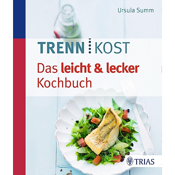 Trennkost - Das leicht & lecker Kochbuch, Ursula Summ