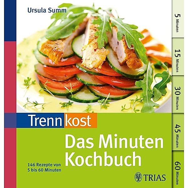 Trennkost - Das Minuten-Kochbuch, Ursula Summ