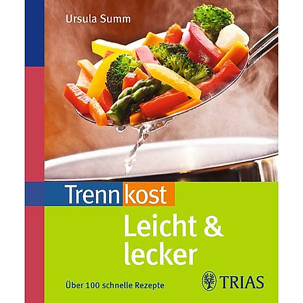 Trennkost leicht & lecker, Ursula Summ