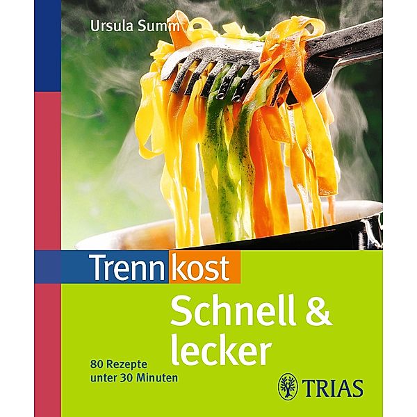 Trennkost schnell & lecker, Ursula Summ