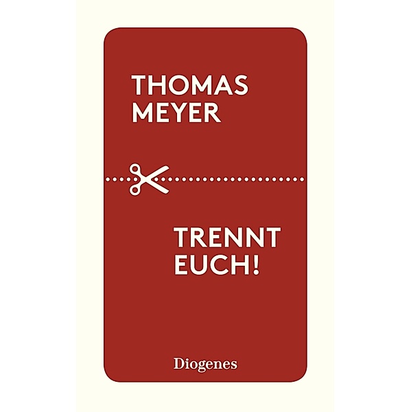 Trennt euch! / Diogenes Taschenbücher, Thomas Meyer