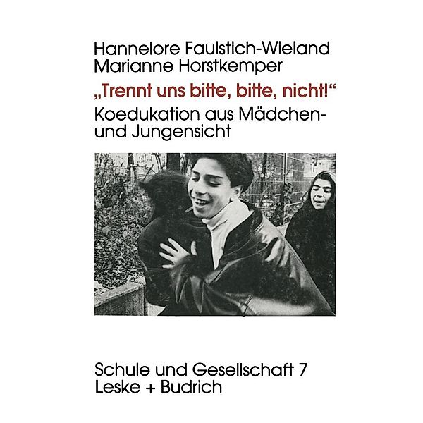 Trennt uns bitte, bitte nicht! / Schule und Gesellschaft Bd.7, Hannelore Faulstich-Wieland, Marianne Horstkemper