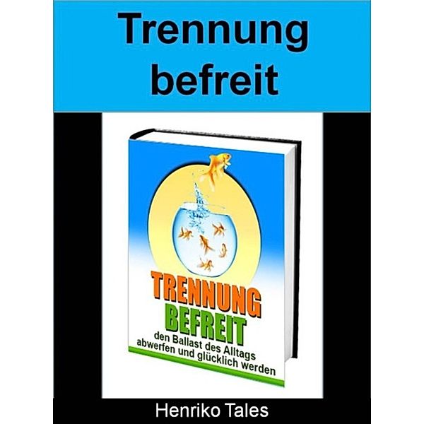 Trennung befreit, Henriko Tales