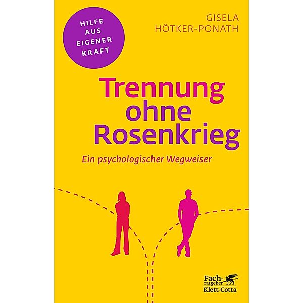 Trennung ohne Rosenkrieg (Fachratgeber Klett-Cotta) / Fachratgeber Klett-Cotta, Gisela Hötker-Ponath