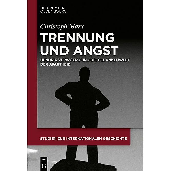 Trennung und Angst / Studien zur Internationalen Geschichte Bd.50, Christoph Marx