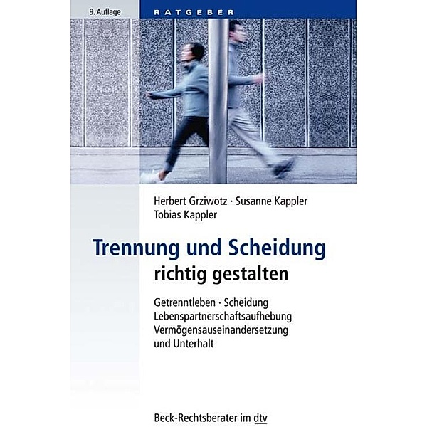 Trennung und Scheidung richtig gestalten / dtv-Taschenbücher Beck Rechtsberater Bd.51229, Herbert Grziwotz, Susanne Kappler, Tobias Kappler
