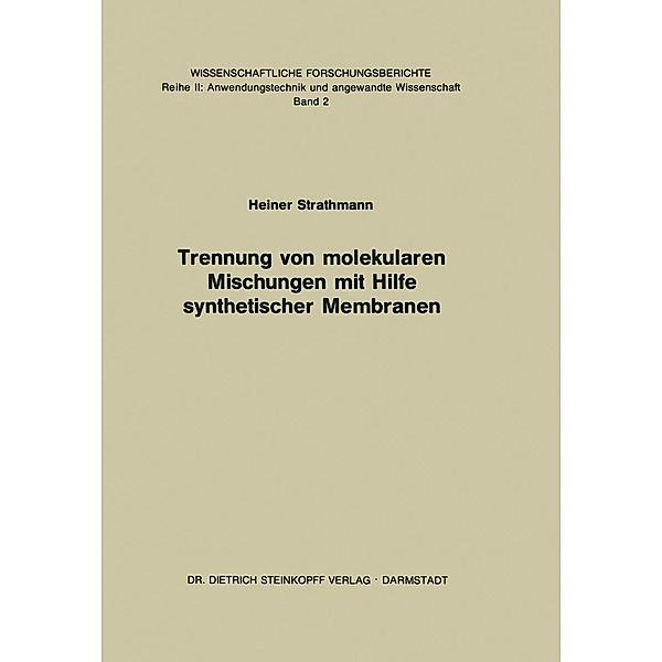 Trennung von Molekularen Mischungen mit Hilfe Synthetischer Membranen, H. Strathmann