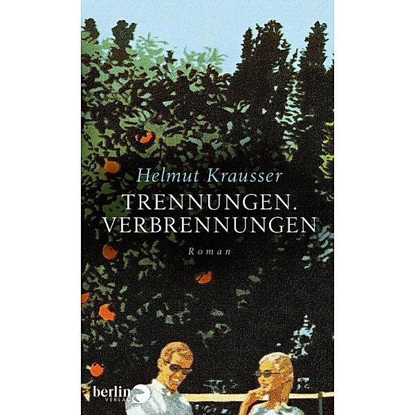 Trennungen. Verbrennungen, Helmut Krausser