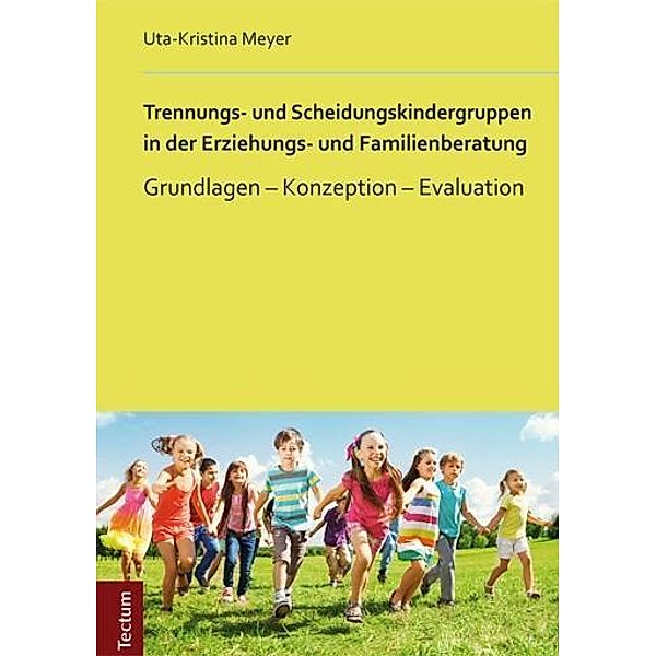 Trennungs- und Scheidungskindergruppen in der Erziehungs- und Familienberatung, Uta-Kristina Meyer