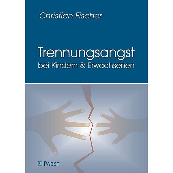 Trennungsangst bei Kindern & Erwachsenen, Christian Fischer