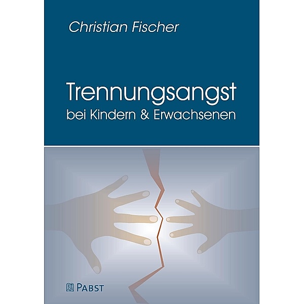 Trennungsangst bei Kindern und Erwachsenen, Christian Fischer