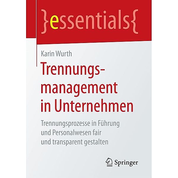 Trennungsmanagement in Unternehmen / essentials, Karin Wurth